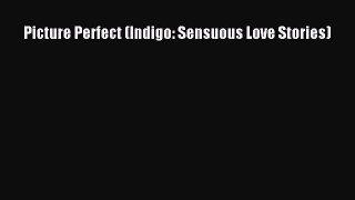 PDF Download Picture Perfect (Indigo: Sensuous Love Stories) Read Online