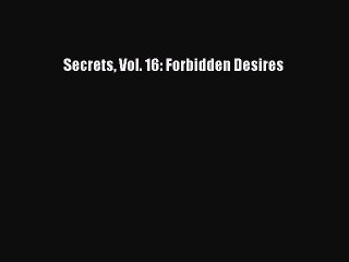 PDF Download Secrets Vol. 16: Forbidden Desires Read Online
