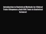 PDF Download Introduction to Statistical Methods for Clinical Trials (Chapman & Hall/CRC Texts