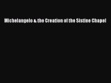[PDF Download] Michelangelo & the Creation of the Sistine Chapel [Download] Full Ebook