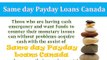 Sameday Payday Loans Canada – A Better Way To Meet Up Unplanned Financial Expenses In Short Span Of Time!