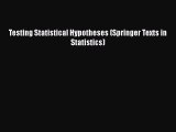 PDF Download Testing Statistical Hypotheses (Springer Texts in Statistics) Download Full Ebook