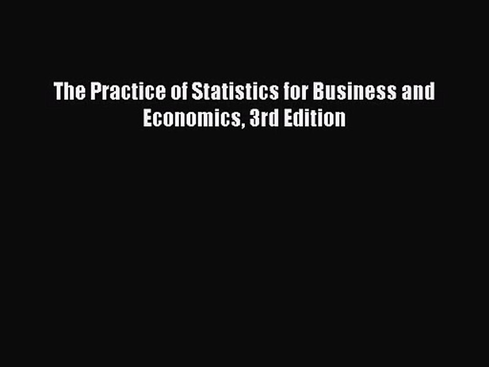 PDF Download The Practice of Statistics for Business and Economics 3rd Edition Read Full Ebook