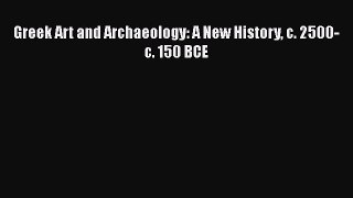 [PDF Download] Greek Art and Archaeology: A New History c. 2500-c. 150 BCE [Read] Full Ebook