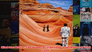 Mind Over Matter The Images of Pink Floyd The Images of Pink Floyd