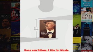 Hans von Bülow A Life for Music