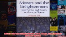 Mozart and the Enlightenment Truth Virtue and Beauty in Mozarts Operas