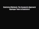 PDF Download Statistical Methods: The Geometric Approach (Springer Texts in Statistics) PDF
