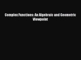 PDF Download Complex Functions: An Algebraic and Geometric Viewpoint Read Full Ebook