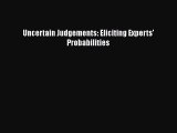 PDF Download Uncertain Judgements: Eliciting Experts' Probabilities Download Online