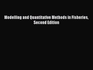 PDF Download Modelling and Quantitative Methods in Fisheries Second Edition Read Full Ebook