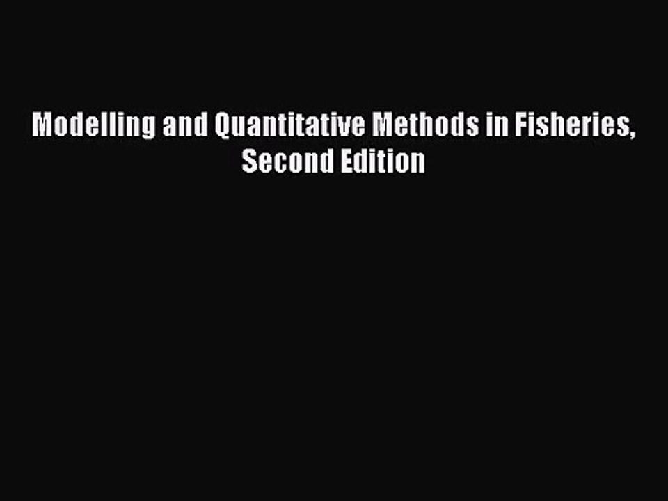 PDF Download Modelling and Quantitative Methods in Fisheries Second Edition Read Full Ebook