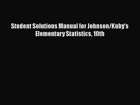 PDF Download Student Solutions Manual for Johnson/Kuby's Elementary Statistics 10th Download