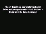 PDF Download Theory Based Data Analysis for the Social Sciences (Undergraduate Research Methods