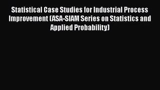 PDF Download Statistical Case Studies for Industrial Process Improvement (ASA-SIAM Series on