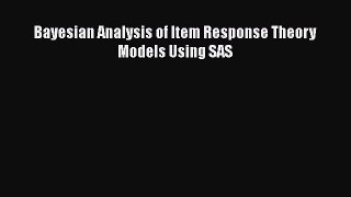 PDF Download Bayesian Analysis of Item Response Theory Models Using SAS PDF Online