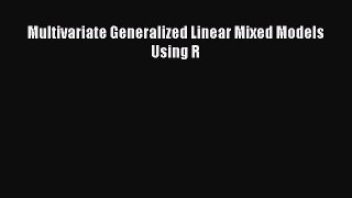 PDF Download Multivariate Generalized Linear Mixed Models Using R Read Online
