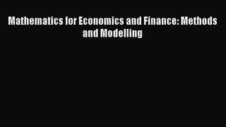 PDF Download Mathematics for Economics and Finance: Methods and Modelling Read Full Ebook