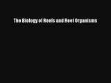 PDF Download The Biology of Reefs and Reef Organisms Download Online