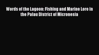 PDF Download Words of the Lagoon: Fishing and Marine Lore in the Palau District of Micronesia