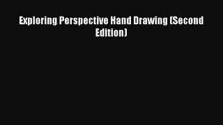 [PDF Download] Exploring Perspective Hand Drawing (Second Edition) [Download] Online