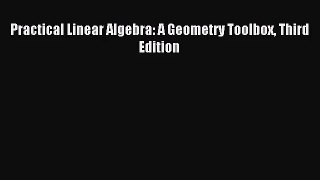 [PDF Download] Practical Linear Algebra: A Geometry Toolbox Third Edition [Read] Full Ebook
