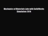[PDF Download] Mechanics of Materials Labs with SolidWorks Simulation 2014 [Read] Full Ebook