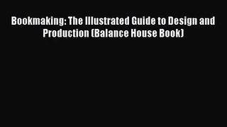 [PDF Download] Bookmaking: The Illustrated Guide to Design and Production (Balance House Book)