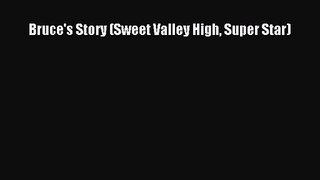 [PDF Download] Bruce's Story (Sweet Valley High Super Star) [PDF] Full Ebook
