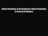 [PDF Download] Oxford Readings in Aristophanes (Oxford Readings in Classical Studies) [Download]