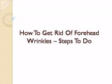 How to get rid of forehead wrinkles - Prevent wrinkles fast