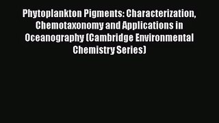 PDF Download Phytoplankton Pigments: Characterization Chemotaxonomy and Applications in Oceanography