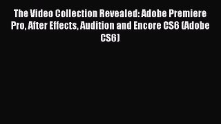 [PDF Download] The Video Collection Revealed: Adobe Premiere Pro After Effects Audition and