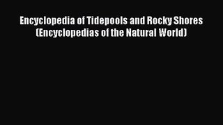 PDF Download Encyclopedia of Tidepools and Rocky Shores (Encyclopedias of the Natural World)