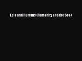 PDF Download Eels and Humans (Humanity and the Sea) PDF Online