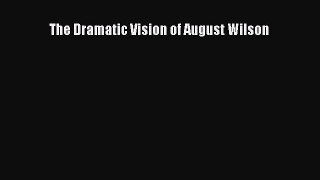 [PDF Download] The Dramatic Vision of August Wilson [Download] Full Ebook