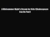 [PDF Download] A Midsummer Night's Dream for Kids (Shakespeare Can Be Fun!) [Download] Full
