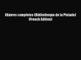 [PDF Download] OEuvres completes (Bibliotheque de la Pleiade) (French Edition) [Download] Online