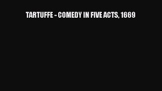 [PDF Download] TARTUFFE - COMEDY IN FIVE ACTS 1669 [Read] Online