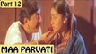 Maa Parvati | Full Hindi Movie | Devaraj, Shilpa | Part 12/17 [HD]