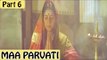 Maa Parvati | Full Hindi Movie | Devaraj, Shilpa | Part 6/17 [HD]