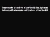 [PDF Download] Trademarks & Symbols of the World: The Alphabet in Design (Trademarks and Symbols