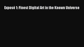 [PDF Download] Exposé 1: Finest Digital Art in the Known Universe [PDF] Full Ebook