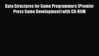 [PDF Download] Data Structures for Game Programmers (Premier Press Game Development) with CD-ROM