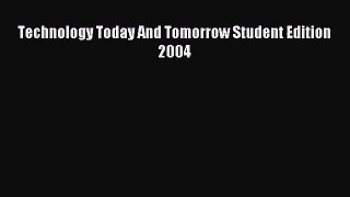 [PDF Download] Technology Today And Tomorrow Student Edition 2004 [Download] Online