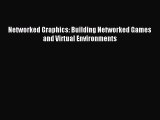 [PDF Download] Networked Graphics: Building Networked Games and Virtual Environments [Download]