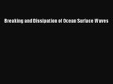 PDF Download Breaking and Dissipation of Ocean Surface Waves PDF Full Ebook