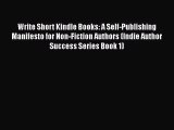 [PDF Download] Write Short Kindle Books: A Self-Publishing Manifesto for Non-Fiction Authors