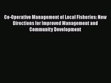 PDF Download Co-Operative Management of Local Fisheries: New Directions for Improved Management