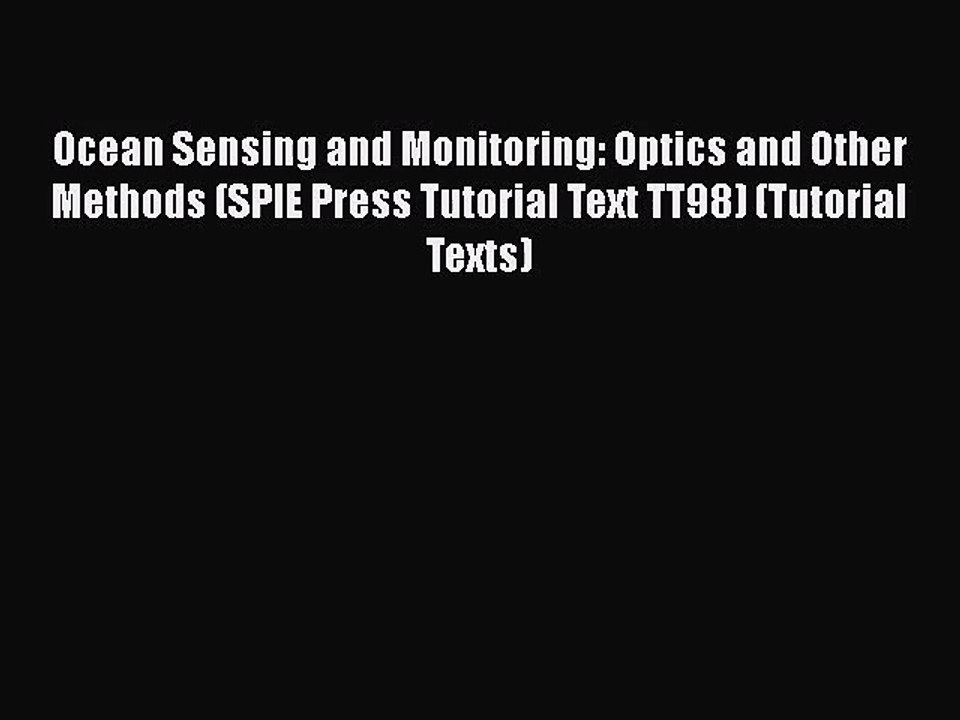 PDF Download Ocean Sensing and Monitoring: Optics and Other Methods (SPIE Press Tutorial Text